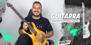 Guitarra Essencial: Os Primeiros Desafios