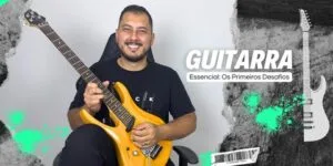 Guitarra Essencial: Os Primeiros Desafios