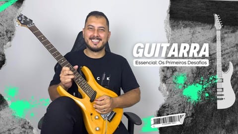 Guitarra Essencial: Os Primeiros Desafios